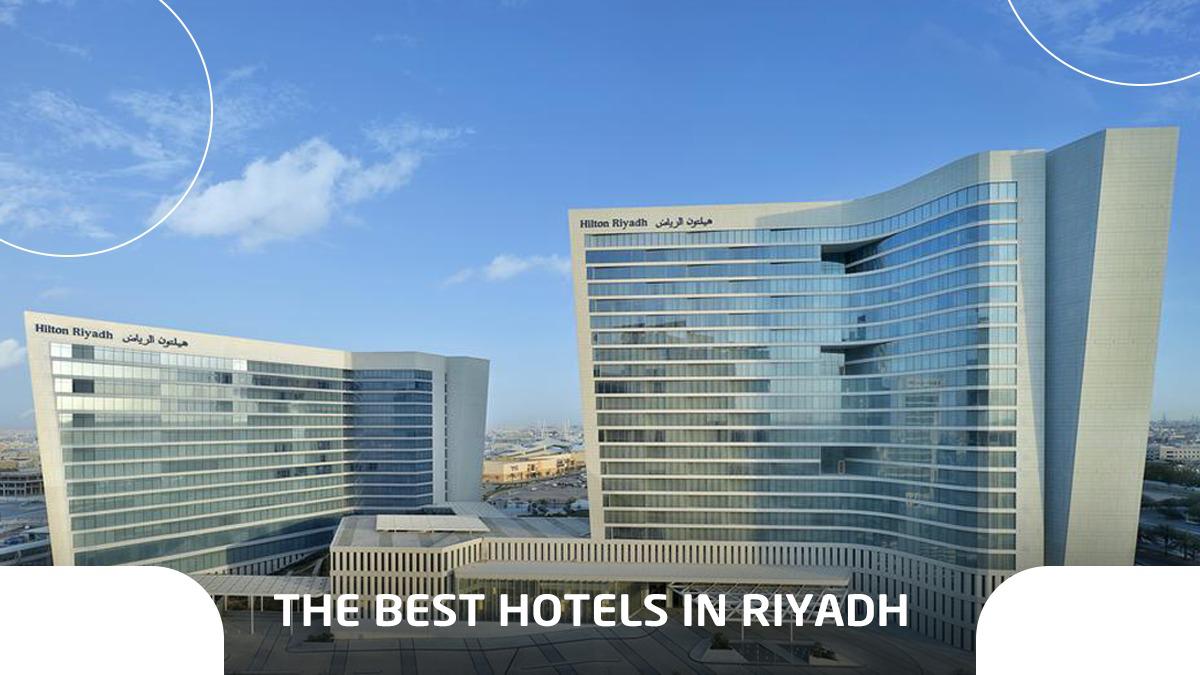 The Best Hotels in Riyadh 2021 - Souq Alkhalej Saudi companies directory